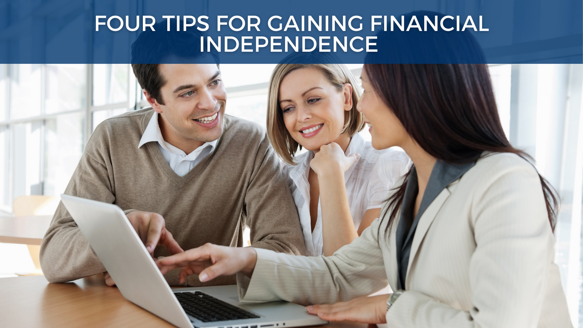 Four Tips for Gaining Financial Independence