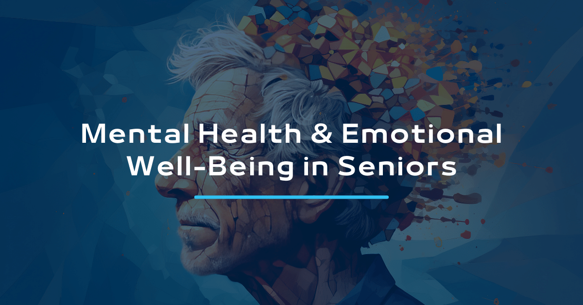 Mental Health & Emotional Well-Being in Seniors
