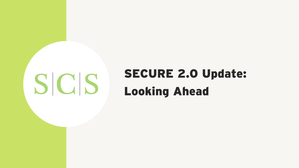 SECURE 2.0 Update: Looking Ahead