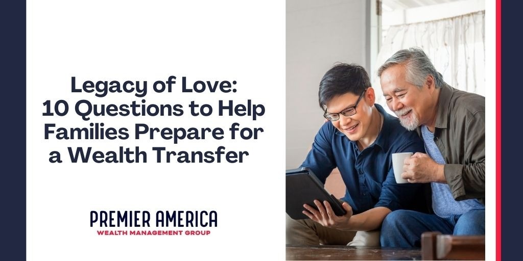 Legacy of Love: 10 Questions to Help Families Prepare for a Wealth Transfer