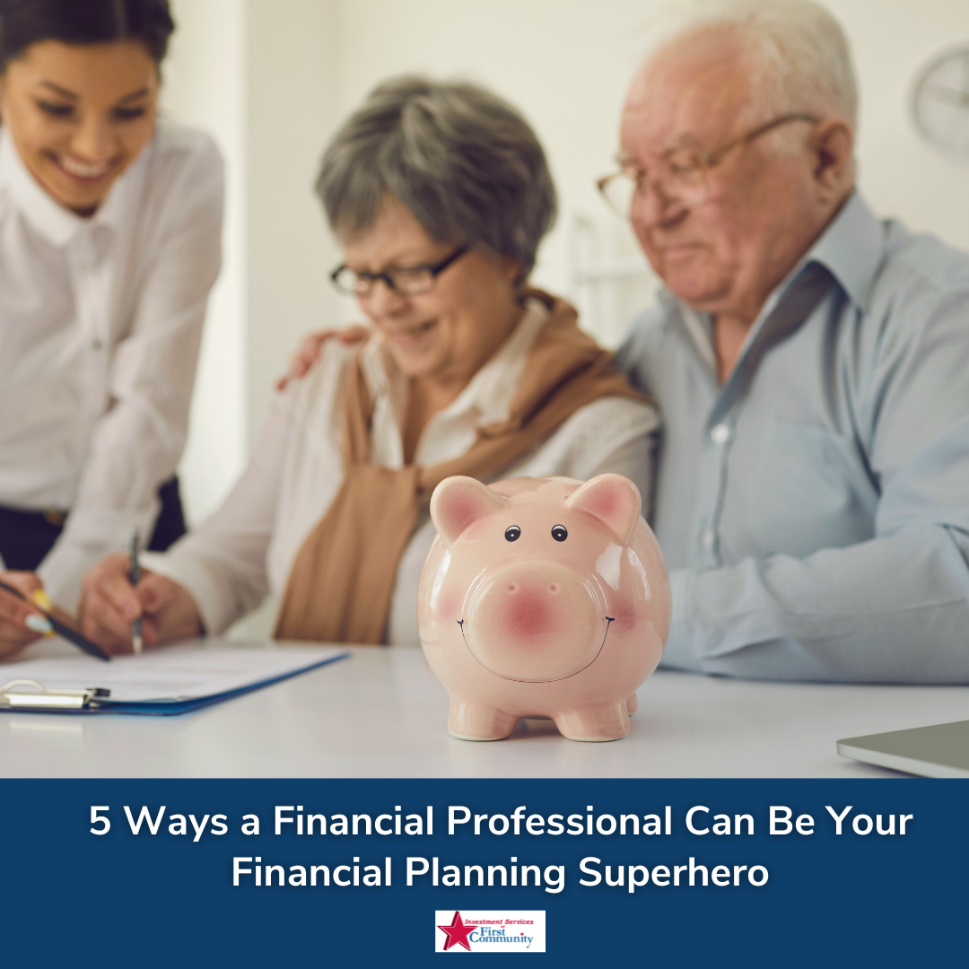 5 Ways a Financial Professional Can Be Your Financial Planning Superhero