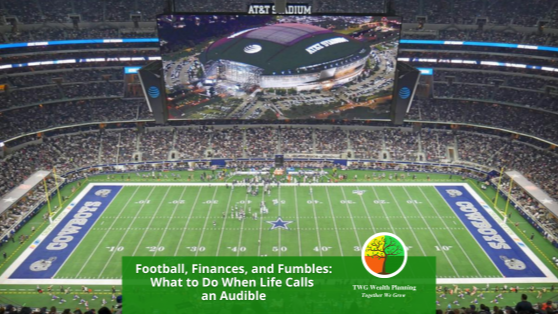 Football, Finances, and Fumbles: What to Do When Life Calls an Audible