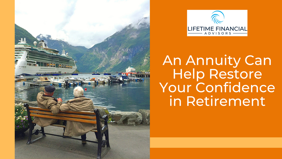 An Annuity Can Help Restore Your Confidence in Retirement
