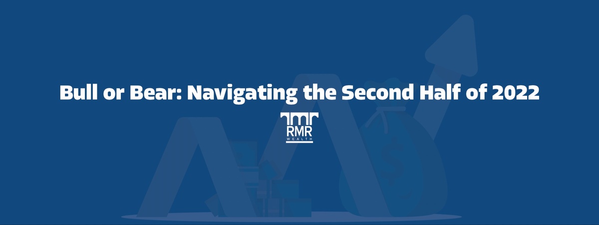 Bull or Bear: Navigating the Second Half of 2022