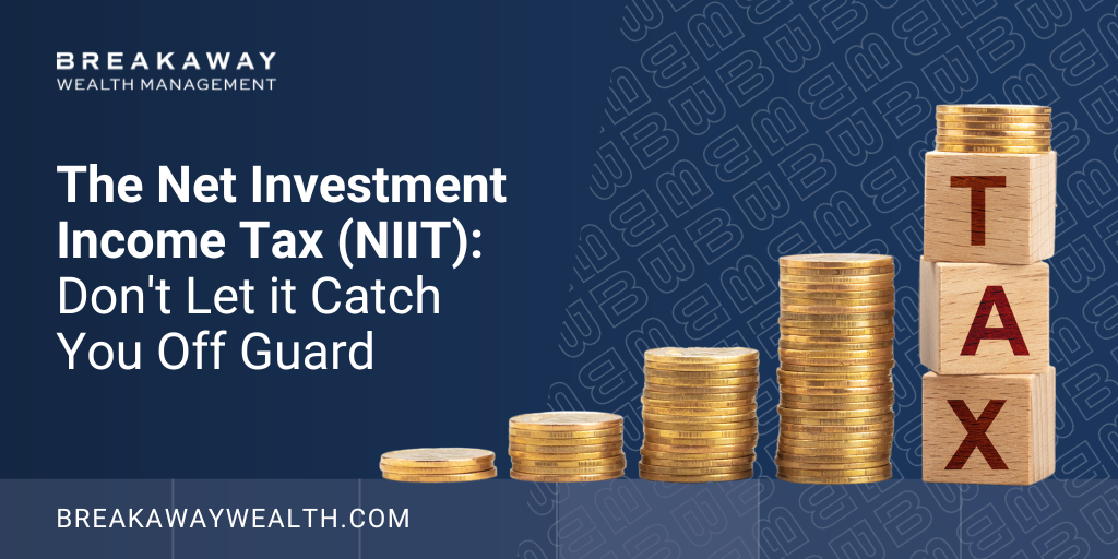 The Net Investment Income Tax (NIIT): Don't Let it Catch You Off Guard