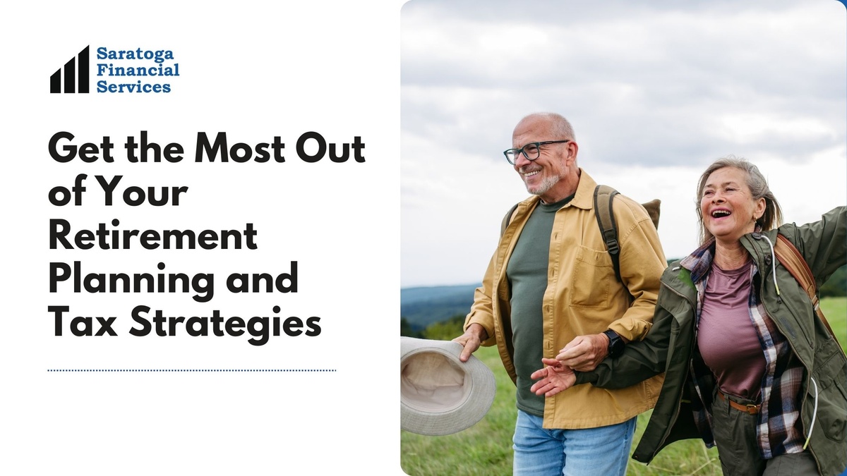 Get the Most Out of Your Retirement Planning and Tax Strategies