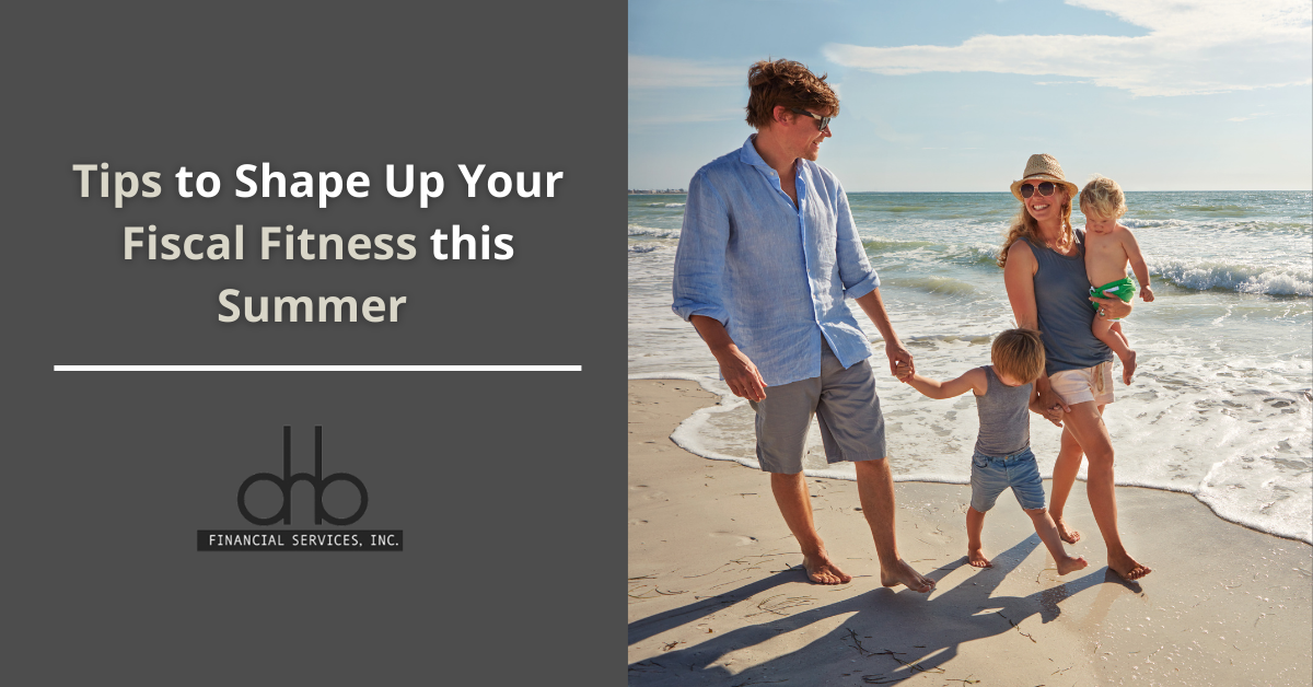 Tips to Shape Up Your Fiscal Fitness this Summer