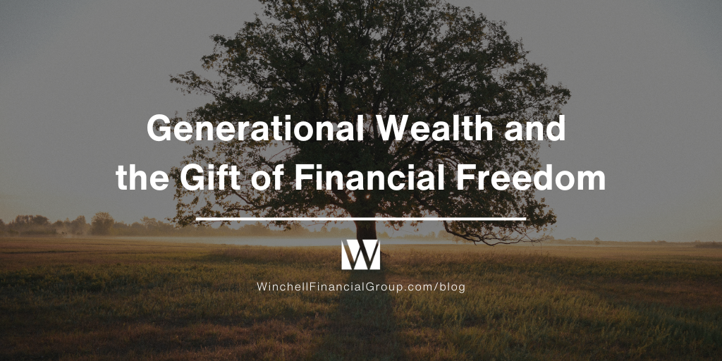 Generational Wealth and the Gift of Financial Freedom