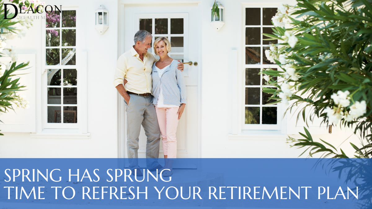Spring Has Sprung: Time to Refresh Your Retirement Plan