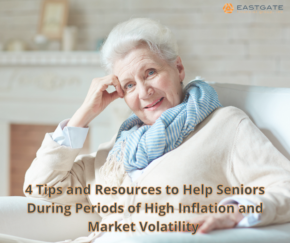 4 Tips and Resources to Help Seniors During Periods of High Inflation and Market Volatility