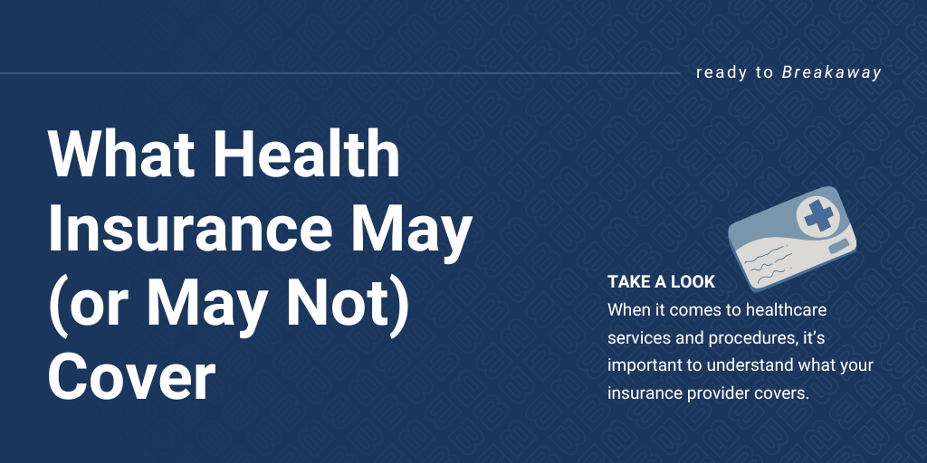 What Health Insurance May (or May Not) Cover