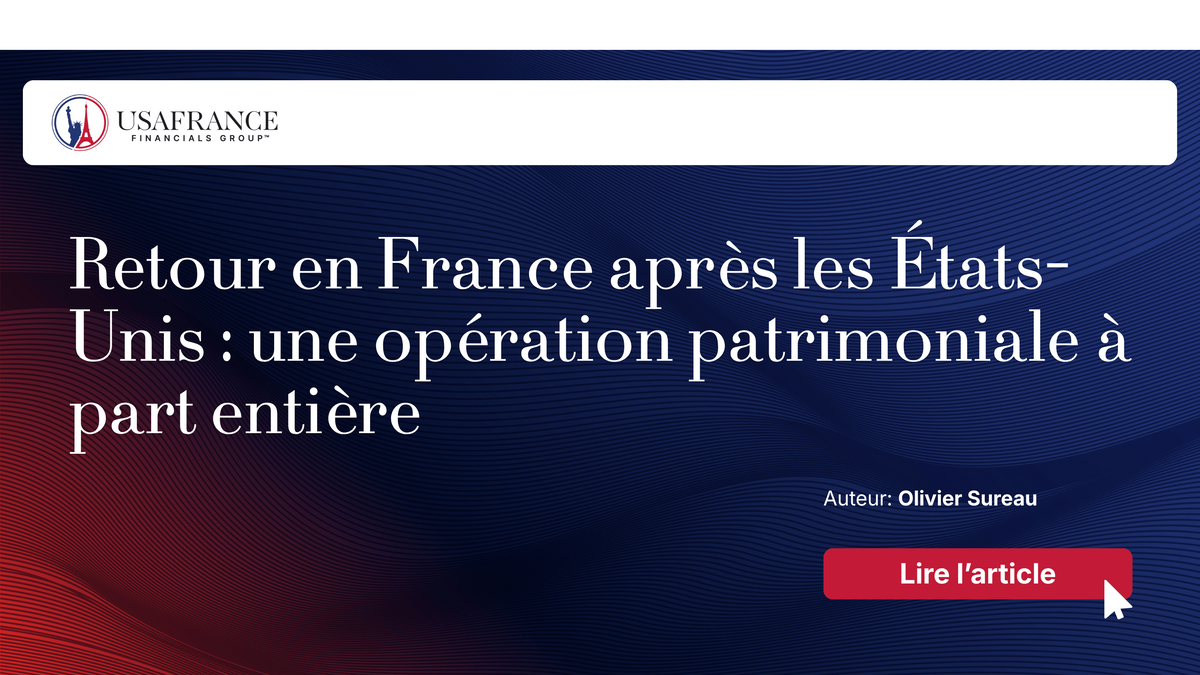 Retour en France après les États-Unis : une opération patrimoniale à part entière