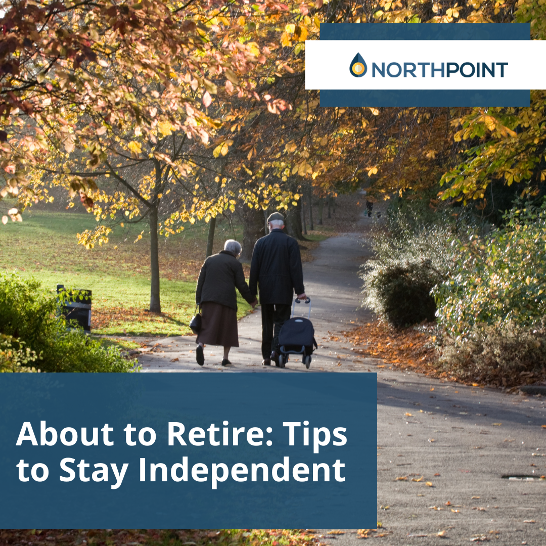You’re About to Retire: Here are 7 Tips to Stay Independent