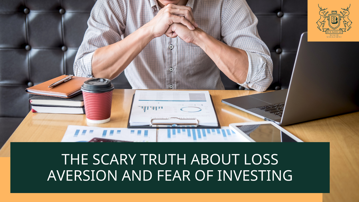 The Scary Truth About Loss Aversion and Fear of Investing