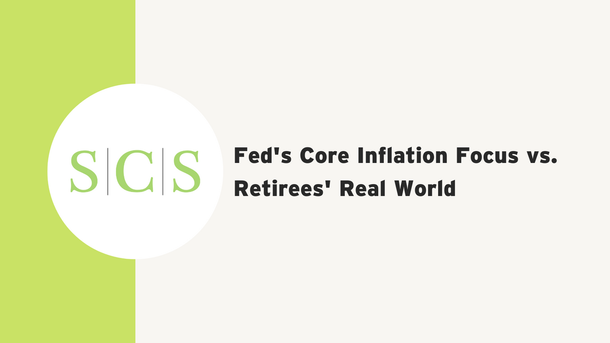 Fed’s Core Inflation Focus vs. Retirees’ Real World