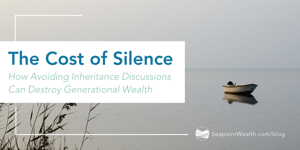 The Cost of Silence: How Avoiding Inheritance Discussions Can Destroy Generational Wealth