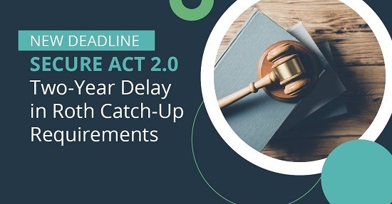 IRS Provides Two-Year Delay in Roth Catch-Up Requirements