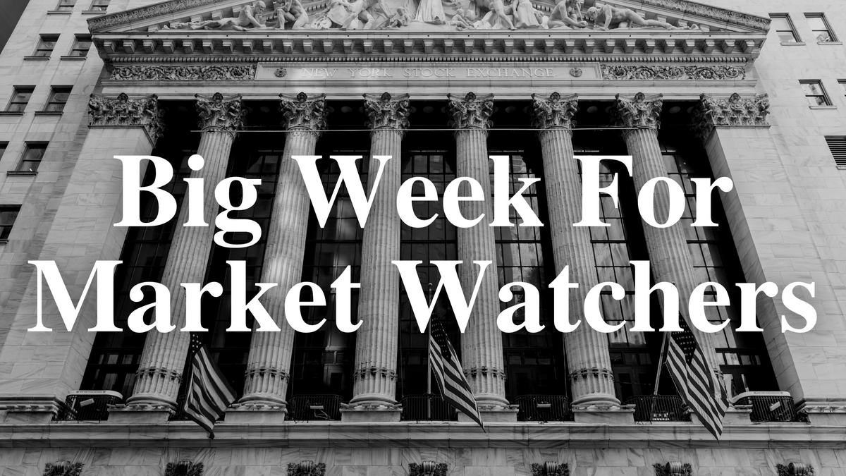 Big Week for Market Watchers