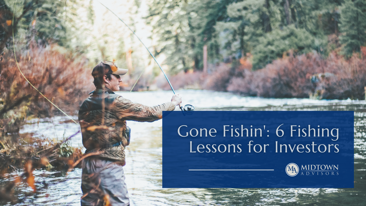 Gone Fishin': 6 Fishing Lessons for Investors