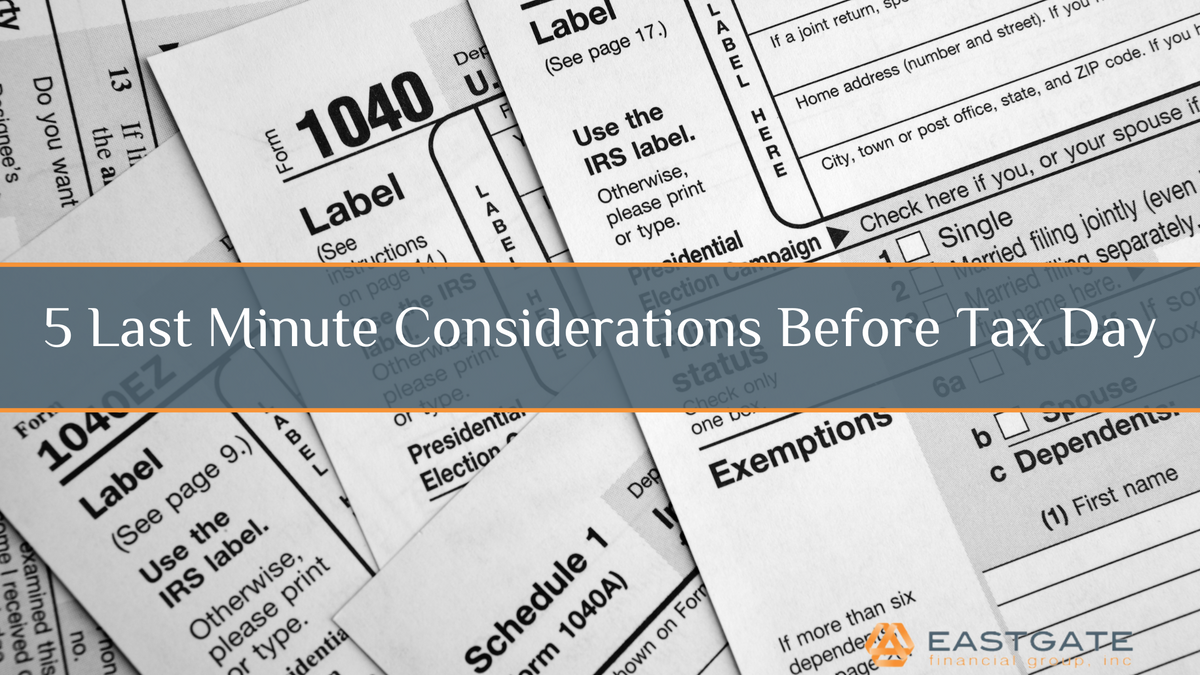 5 Last Minute Considerations Before Tax Day
