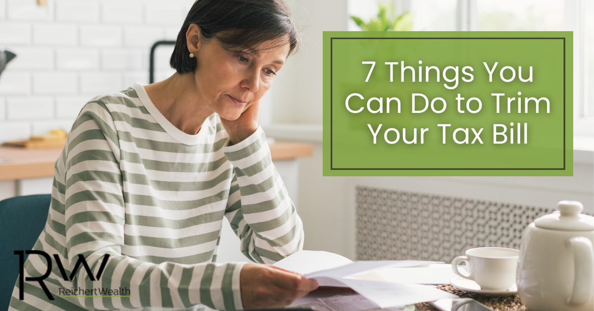 7 Things You Can Do to Trim Your Tax Bill