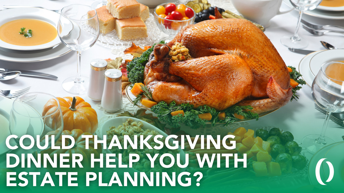 7 Estate Planning Topics to Discuss with the Family over Thanksgiving Dinner