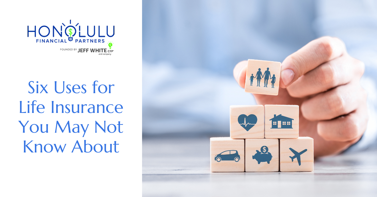 Six Uses for Life Insurance You May Not Know About
