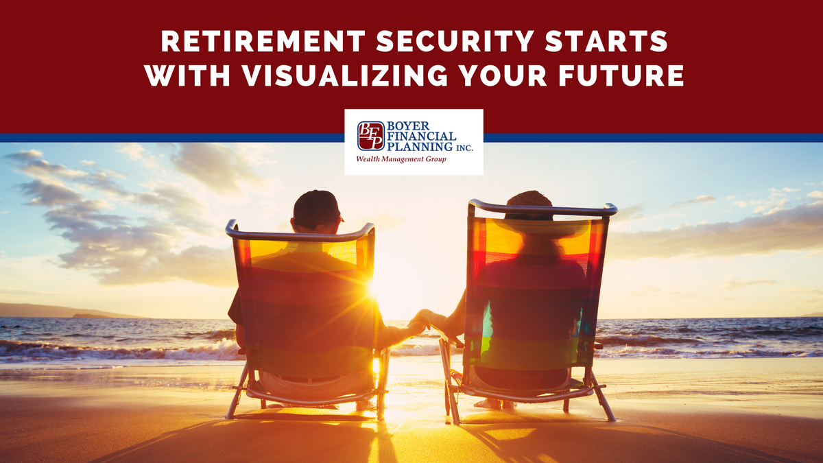 Retirement Security Starts With Visualizing Your Future