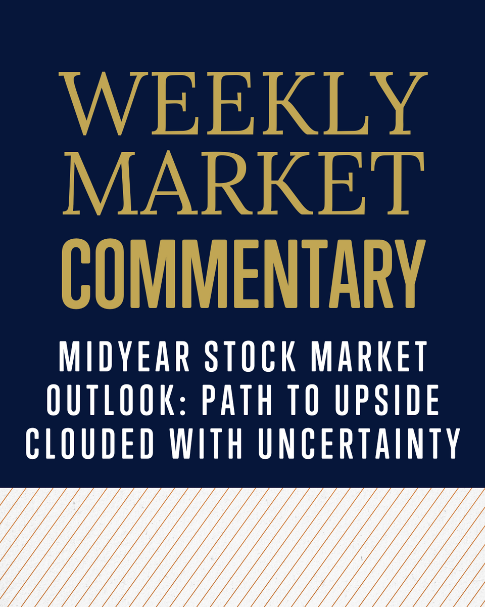Midyear Stock Market Outlook: Path to Upside Clouded with Uncertainty
