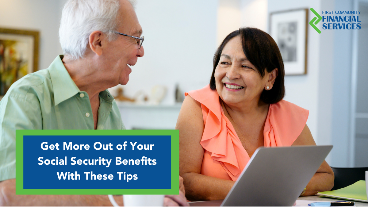 Get More Out of Your Social Security Benefits With These Tips