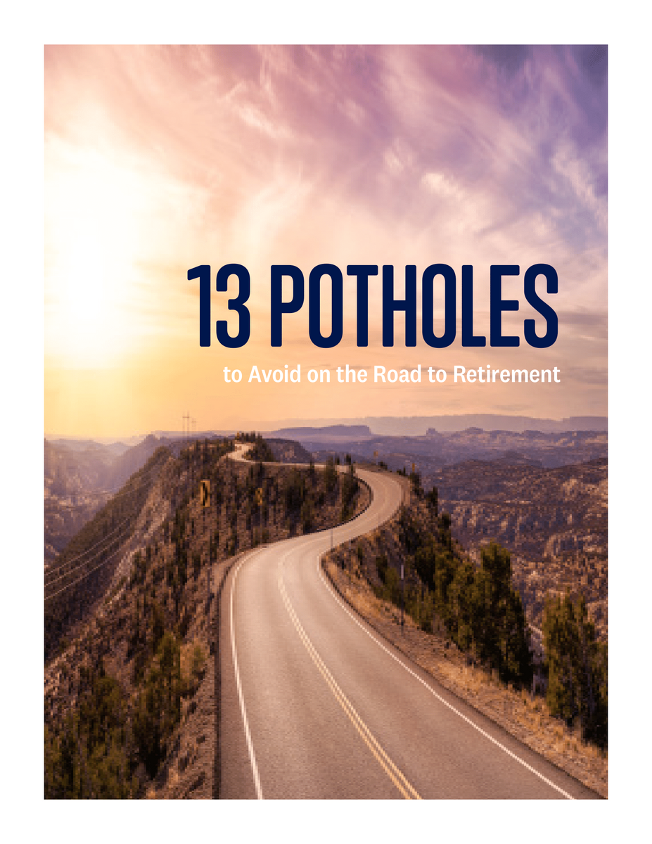 13 Potholes to Avoid on the Road to Retirement