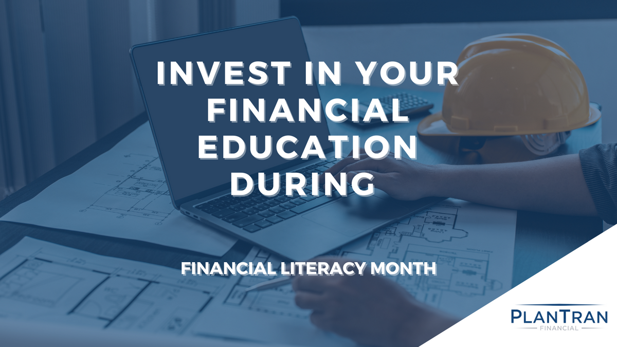 Invest in Your Financial Education During Financial Literacy Month