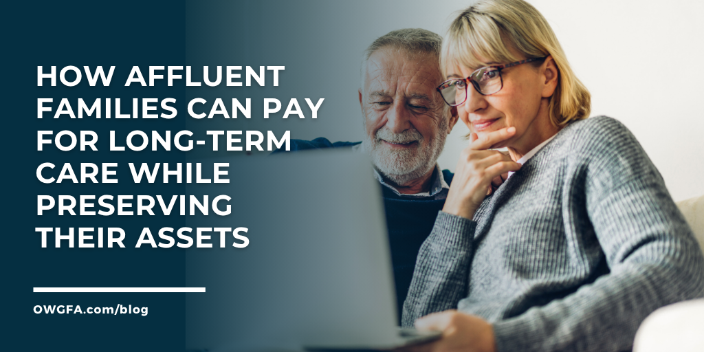 How Affluent Families Can Pay for Long-Term Care While Preserving Their Assets