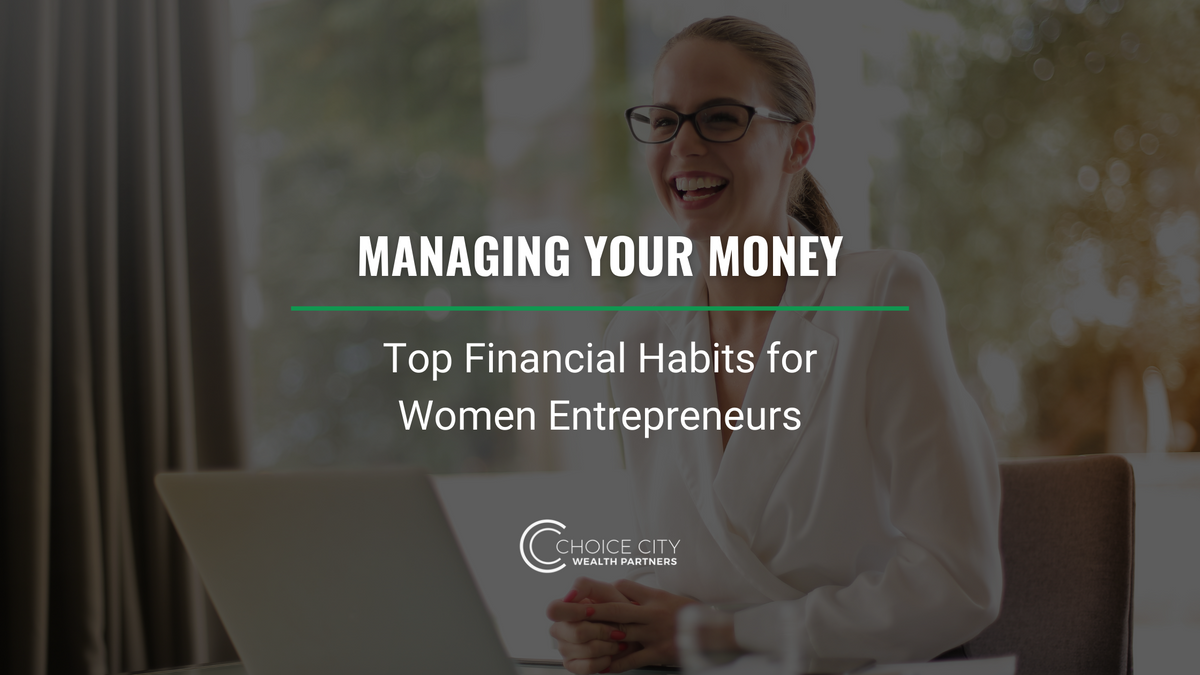 Managing Your Money: Top Financial Habits for Women Entrepreneurs