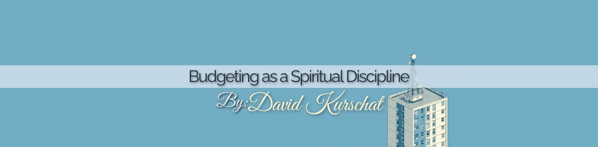 Budgeting as a Spiritual Discipline