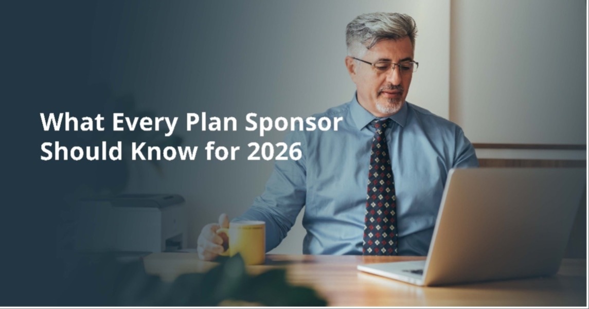 What Every Plan Sponsor Should Know for 2026
