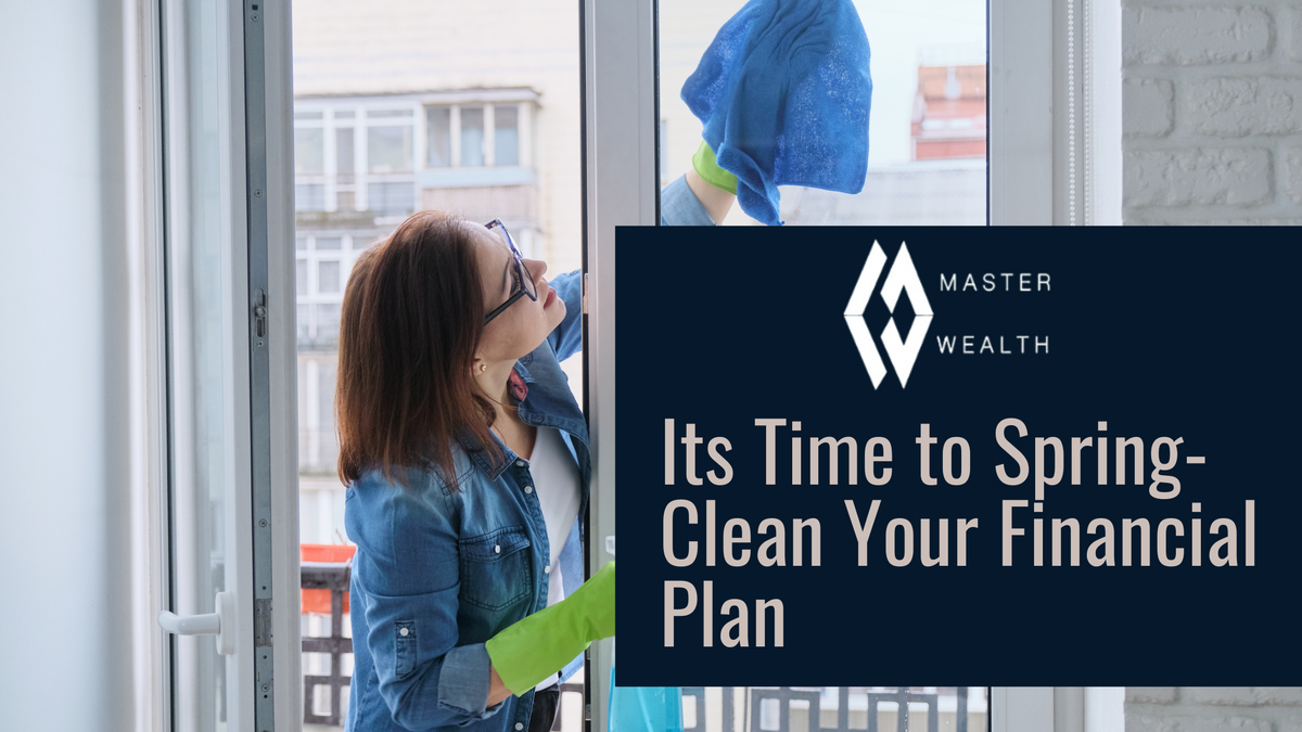 It’s Time to Spring-Clean Your Financial Plan