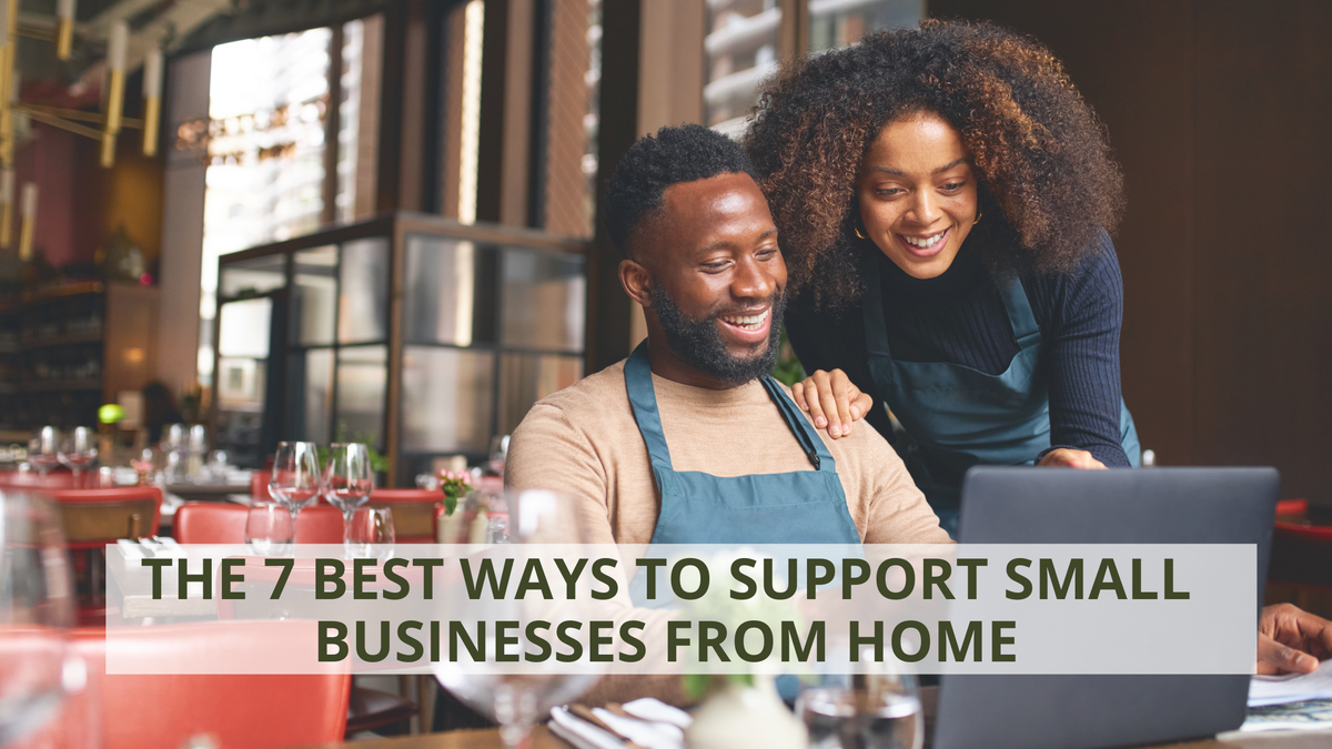 The 7 Best Ways to Support Small Businesses from Home
