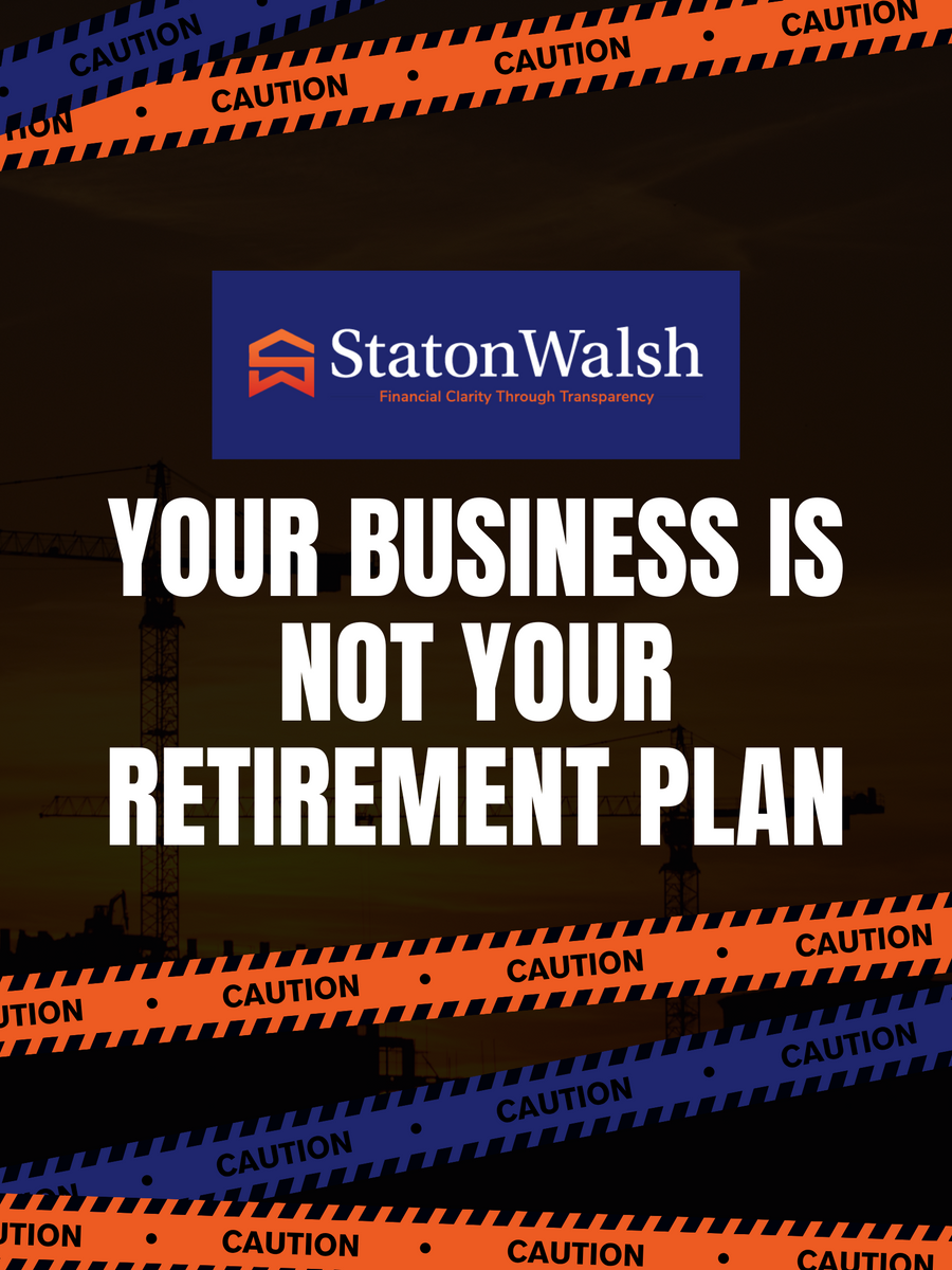 Your Business Is Not Your Retirement Plan: Why You Need More Than a Future Sale