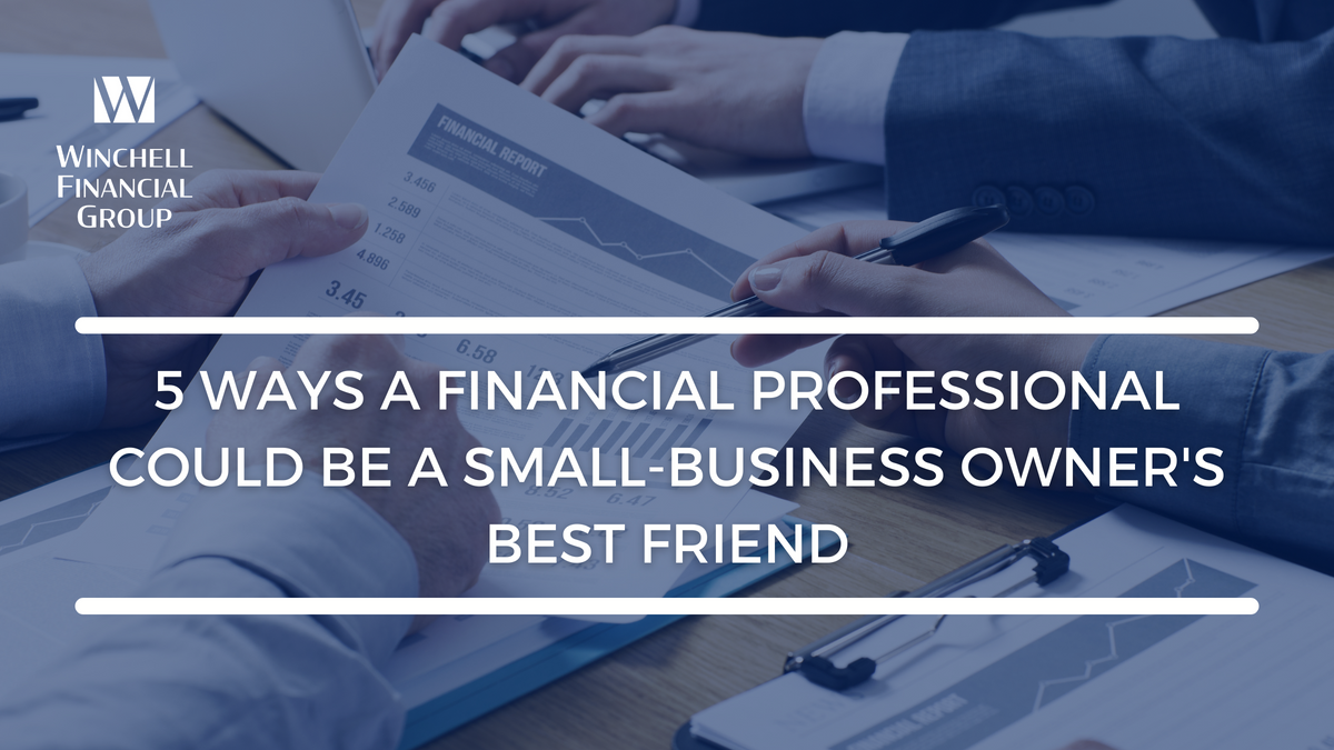 5 Ways a Financial Professional Could Be a Small-Business Owner's Best Friend