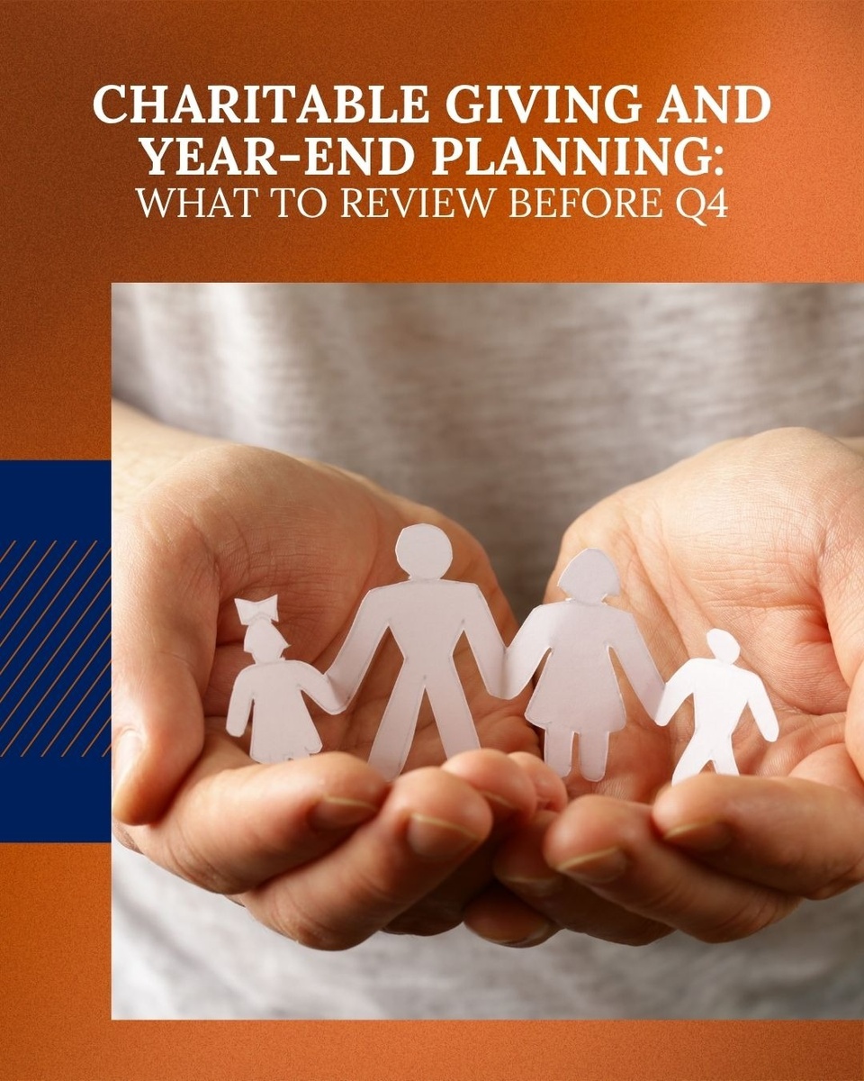Charitable Giving and Year End Planning: What to Review Before Q4