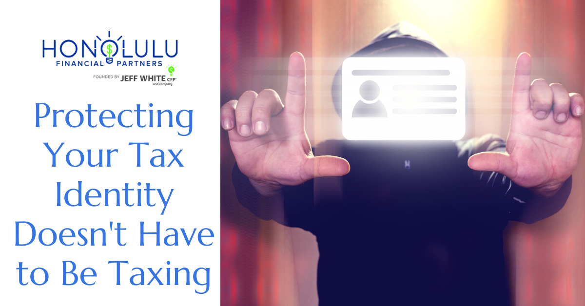 Protecting Your Tax Identity Doesn't Have to Be Taxing