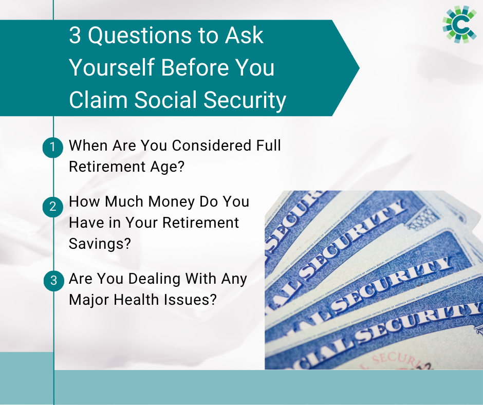 3 Questions to Ask Yourself Before You Claim Social Security