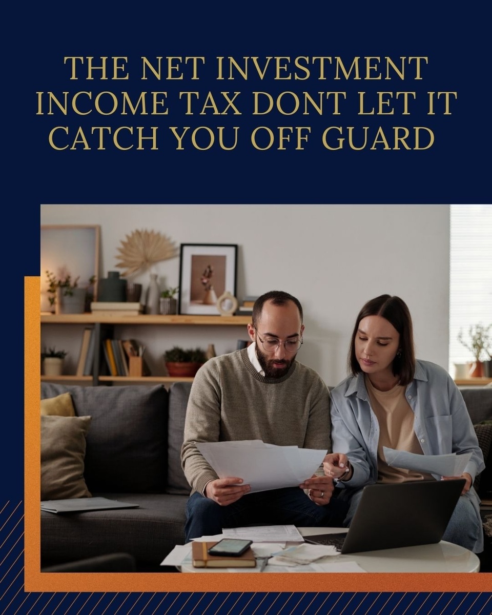 The Net Investment Income Tax (NIIT): Don't Let it Catch You Off Guard