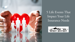 5 Life Events That Impact Your Life Insurance Needs