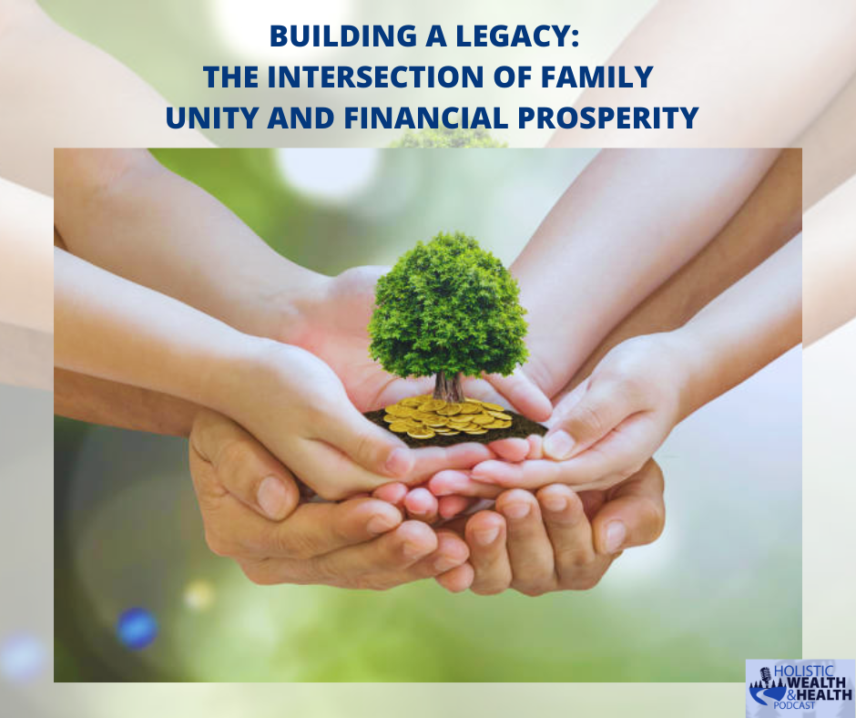 Building a Legacy: The Intersection of Family Unity and Financial Prosperity