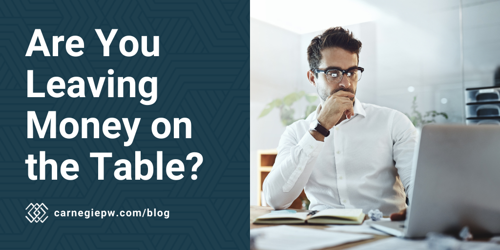 Are You Leaving Money on the Table?