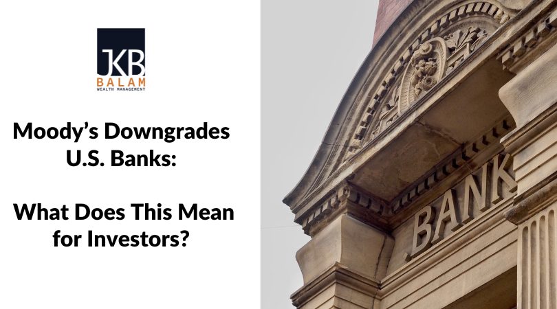 Moody’s Downgrades U.S. Banks: What Does This Mean for Investors?