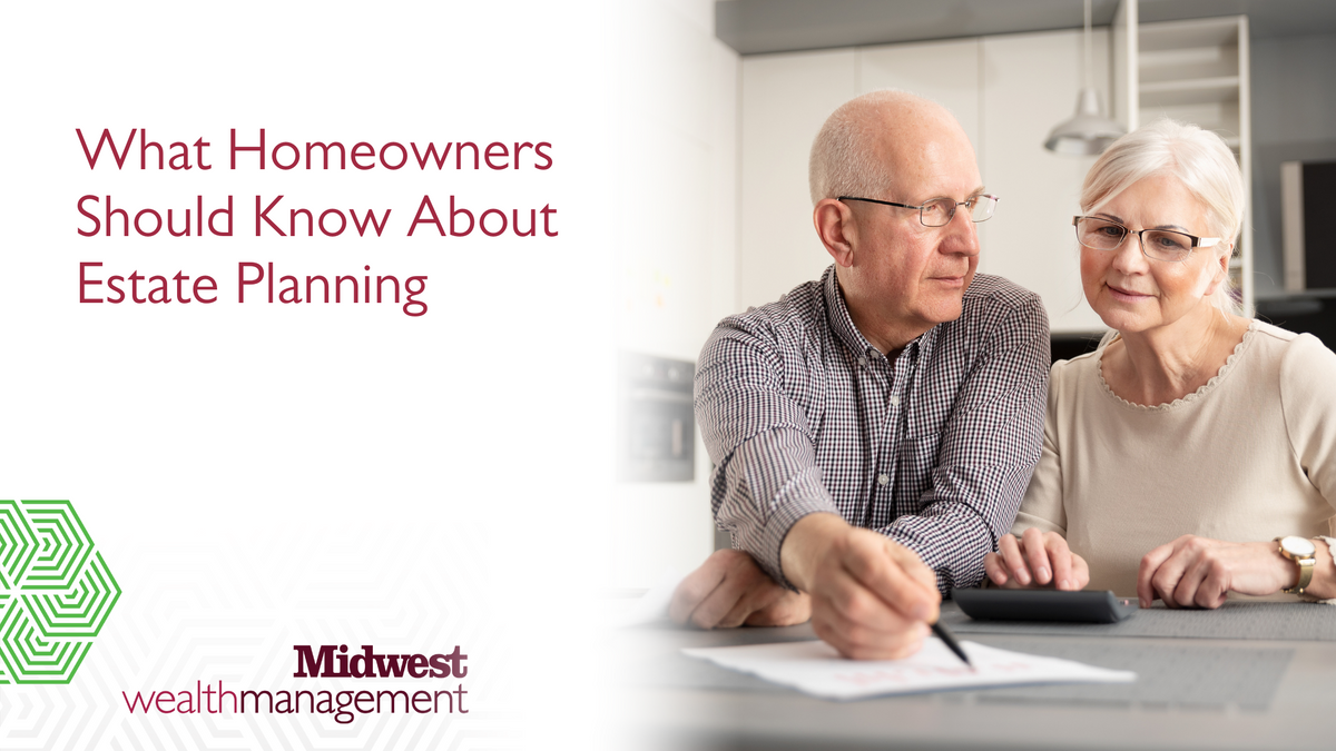 What Homeowners Should Know About Estate Planning