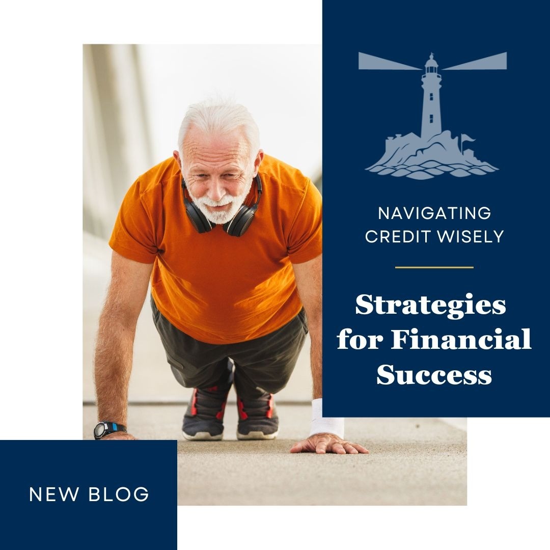 Navigating Credit Wisely: Strategies for Financial Success